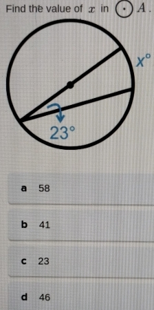 Find the value of x in A.
X°
a . 58
b 41
c 23
d 46