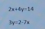 2x+4y=14
3y=2-7x