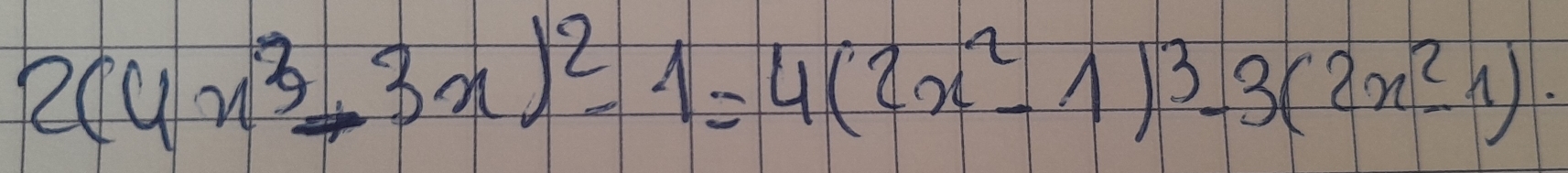 2(4x^3-3x)^2-1=4(2x^2-1)^3-3(2x^2-1).