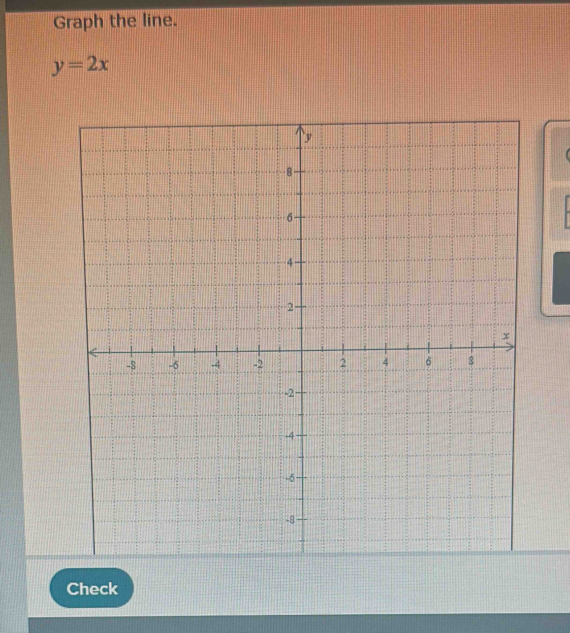 Graph the line.
y=2x
Check