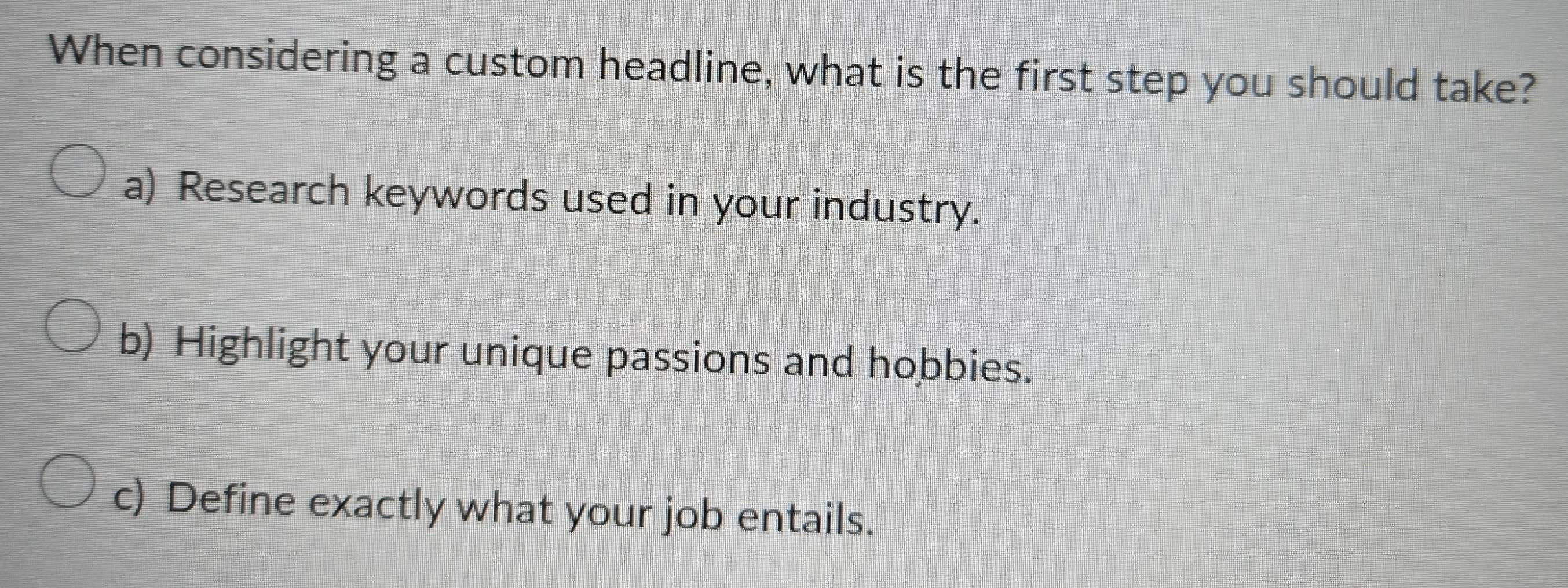 Solved: When considering a custom headline, what is the first step you ...