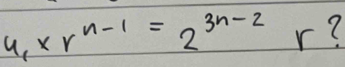 u_1* r^(n-1)=2^(3n-2) r?