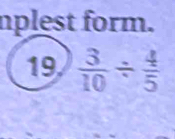 nplest form. 
19  3/10 /  4/5 