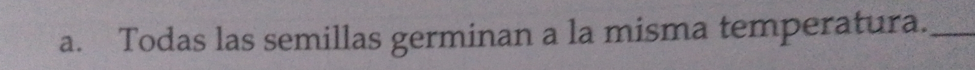 Todas las semillas germinan a la misma temperatura._
