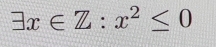 exists x∈ Z:x^2≤ 0