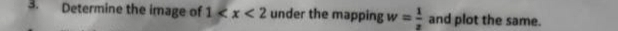 Determine the image of 1 under the mapping w= 1/z  and plot the same.