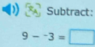 Subtract:
9-^-3