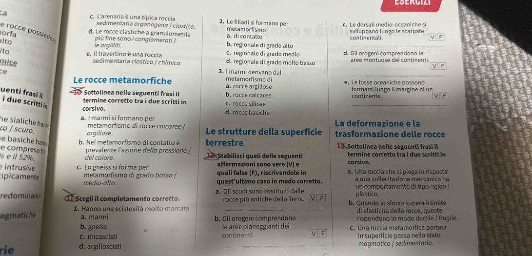 Risolto:a c. L'arenaria è una tipica roccia 2. Le filladi si formano ...