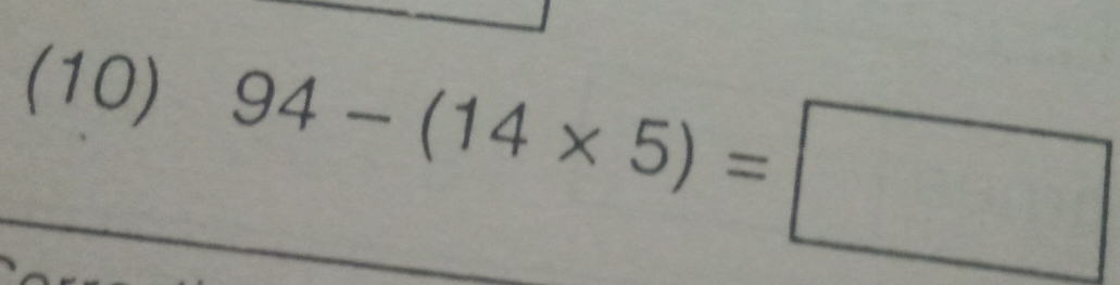 (10) 94-(14* 5)=□