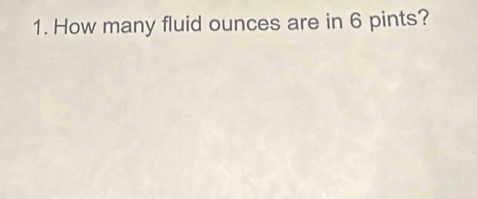 How many fluid ounces are in 6 pints?