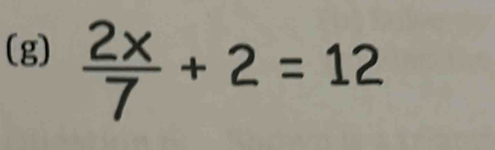  2x/7 +2=12