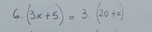 (3x+5)=3· (20+x)