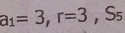 a_1=3, r=3, S_5