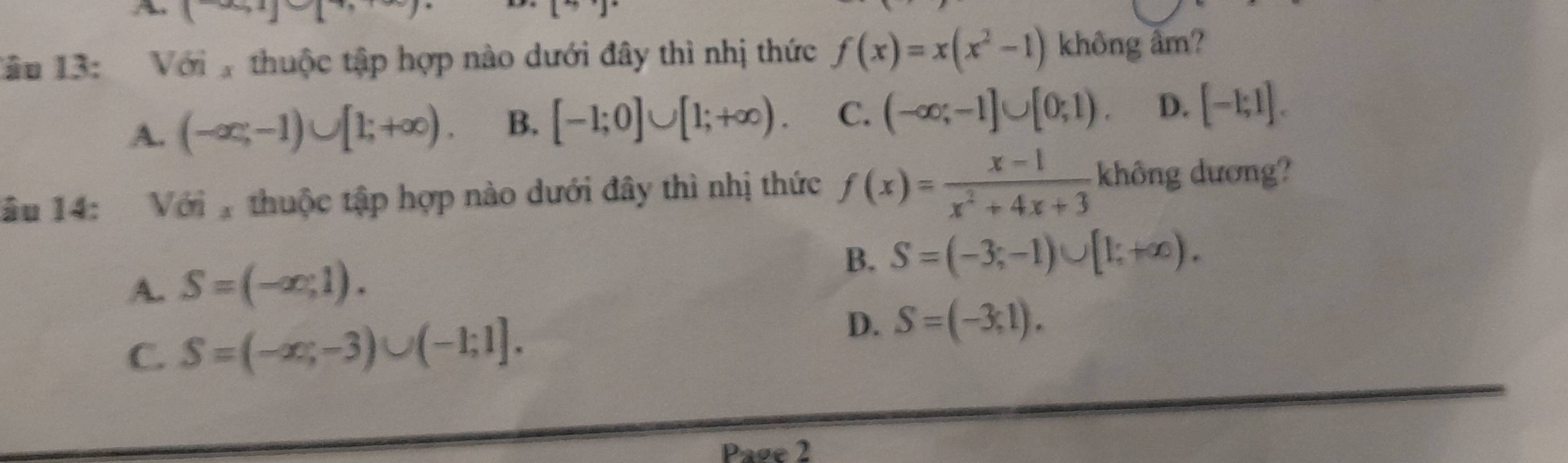 ( y=
Tâu 13: Với thuộc tập hợp nào dưới đây thì nhị thức f(x)=x(x^2-1) không âm?
A. (-∈fty ,-1)∪ [1;+∈fty ). B. [-1;0]∪ [1;+∈fty ). C. (-∈fty ;-1]∪ [0;1). D. [-1;1]. 
âu 14: Với thuộc tập hợp nào dưới đây thì nhị thức f(x)= (x-1)/x^2+4x+3  không dương?
B. S=(-3;-1)∪ [1;+∈fty ).
A. S=(-∈fty ,1).
C. S=(-∈fty ,-3)∪ (-1;1].
D. S=(-3,1). 
Page 2