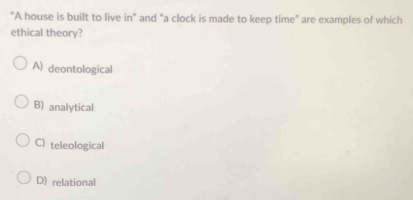 Solved: “A house is built to live in” and “a clock is made to keep time ...