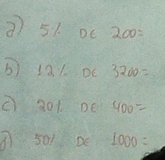 5% DC =sqrt() 200=
5 1al Dc 3200=
② 201 De 400=
a 50% De1000=