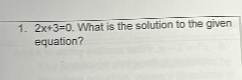 2x+3=0. What is the solution to the given 
equation?