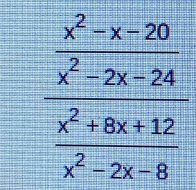 frac  (x^2-x-20)/x^2-2x-24  (x^2-8x+12)/x^2-2x-6 