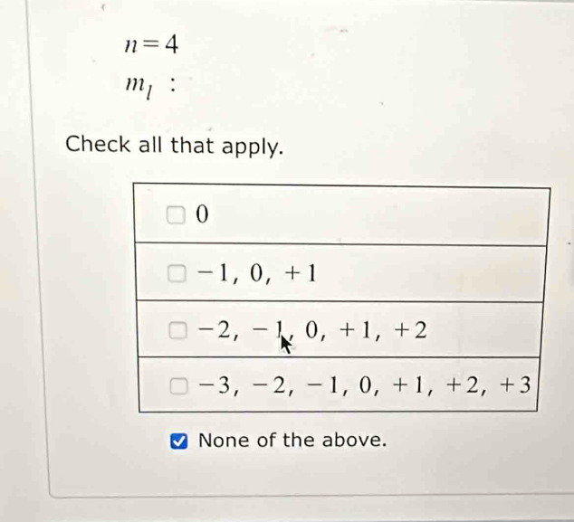 n=4
m_l :
Check all that apply.
None of the above.