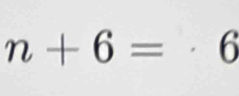 n+6=· 6