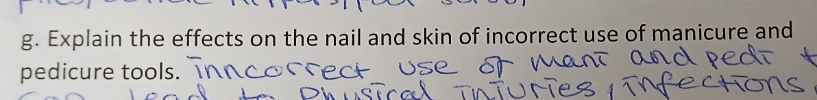 Explain the effects on the nail and skin of incorrect use of manicure and 
pedicure tools.