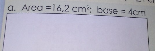 Area =16,2cm^2; base =4cm