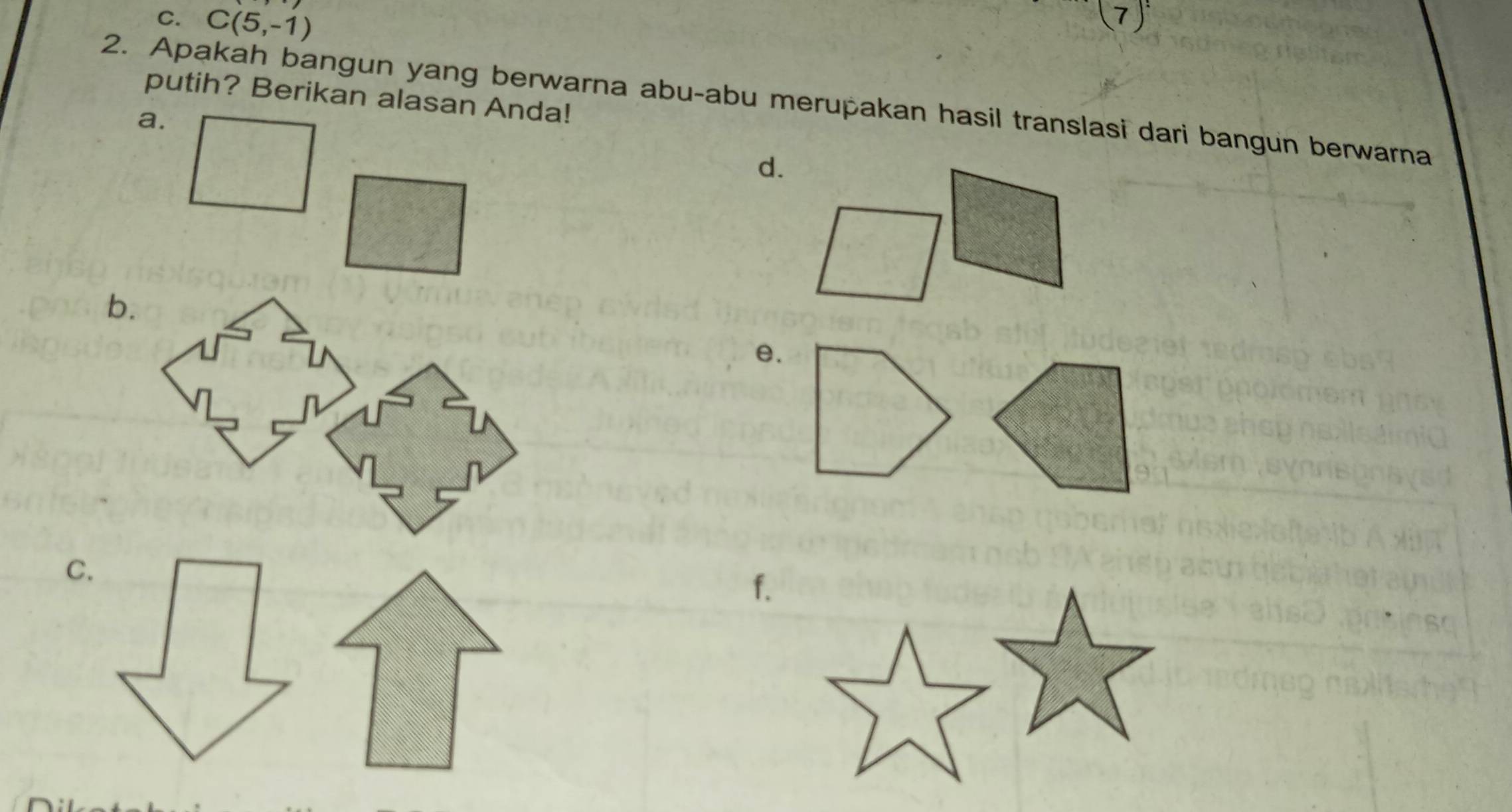 C(5,-1) (7 
putih? Berikan alasan Anda! 
2. Apakah bangun yang berwarna abu-abu merupakan hasil translasi dari bangun berwarna 
a. 
d. 
e. 
f.