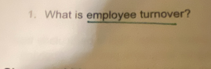 What is employee turnover?
