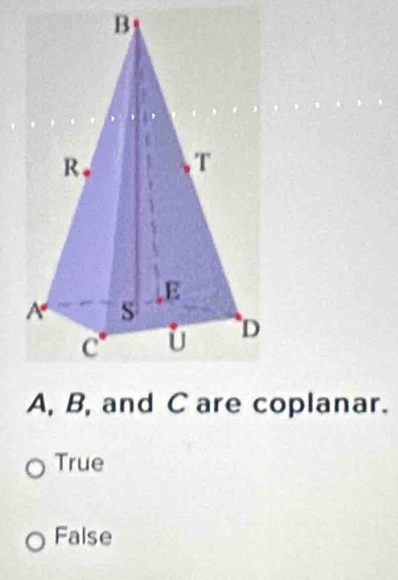 A, B, and C are coplanar.
True
False