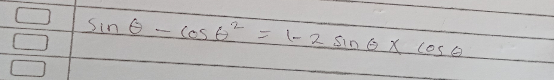 sin θ -cos θ^2=1-2sin θ * cos θ