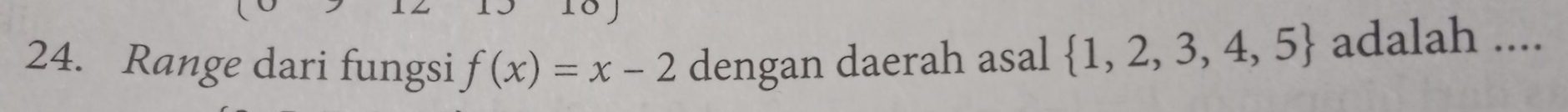 Range dari fungsi f(x)=x-2 dengan daerah asal  1,2,3,4,5 adalah ....