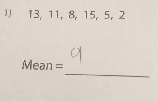 13, 11, 8, 15, 5, 2
A 1ean=
_