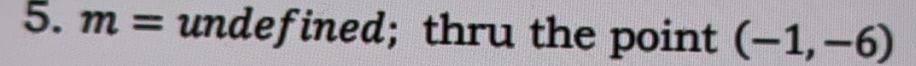 m= undefined; thru the point (-1,-6)