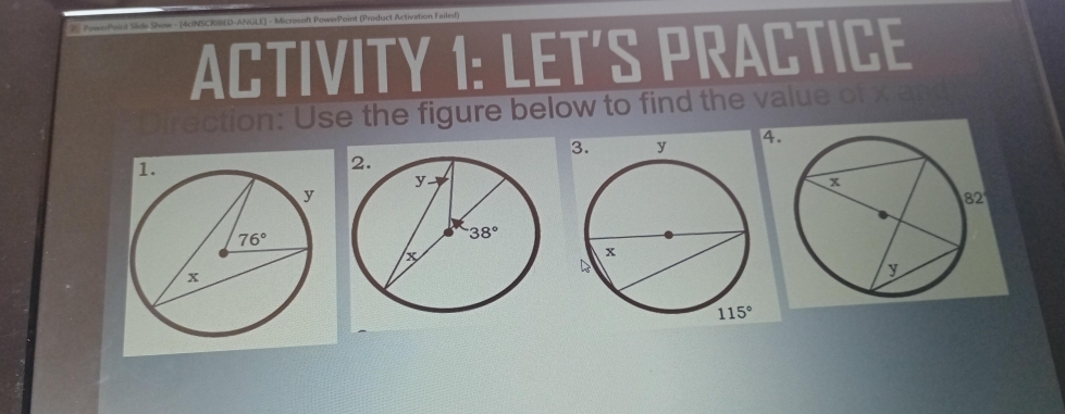 PowerPoist Slide Show - [4cINSCRIBED-ANGLE] - Microsoft PowerPoint (Product Activation Failed)
ACTIVITY 1: LET’S PRACTICE
ection: Use the figure below to find the value of xland
4.