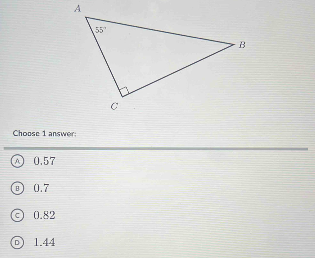 Choose 1 answer:
A 0.57
B 0.7
C 0.82
D 1.44