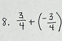  3/4 +( (-3)/4 )