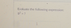 Evaluate the following expression:
8^2= ?