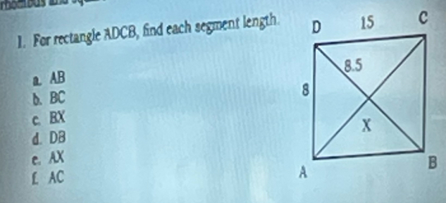 For rectangle ADCB, find each segment length. 
a. AB
b. BC
c. BX
d. DB
e. AX
L AC