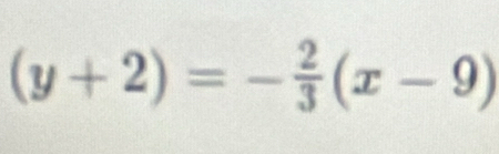 (y+2)=- 2/3 (x-9)