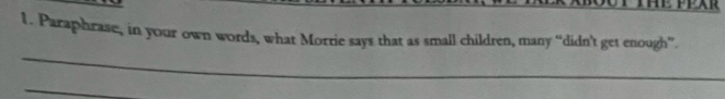 Paraphrase, in your own words, what Morrie says that as small children, many “didn't get enough”. 
_ 
_