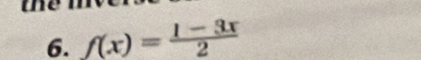 then 
6. f(x)= (1-3x)/2 