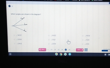 Which angles are shown in the diagram?
∠ WXY
∠ WXZ
∠ MYX
∠ YXW
∠ YXZ
∠ YZX
∠ ZWX
∠ 2XW
∠ ZYX
23 24 26 28 EST