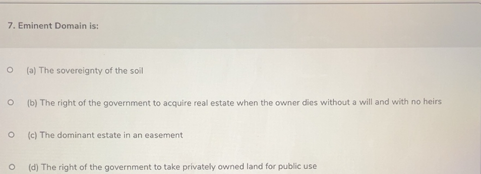 Solved: Eminent Domain is: (a) The sovereignty of the soil (b) The ...