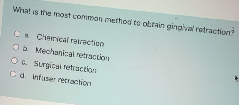Solved: What is the most common method to obtain gingival retraction? a ...