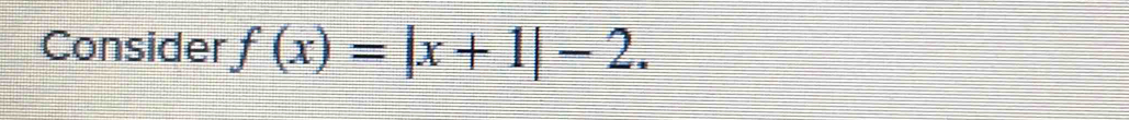 Consider f(x)=|x+1|-2.