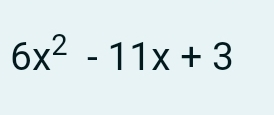 6x^2-11x+3