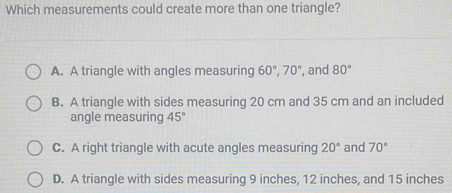 Solved: Which measurements could create more than one triangle? A. A ...