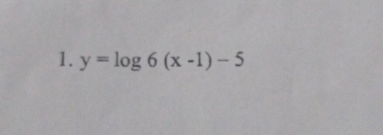 y=log 6(x-1)-5