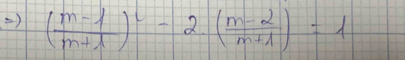 ) ( (m-1)/m+1 )^2-2· ( (m-2)/m+1 )=1