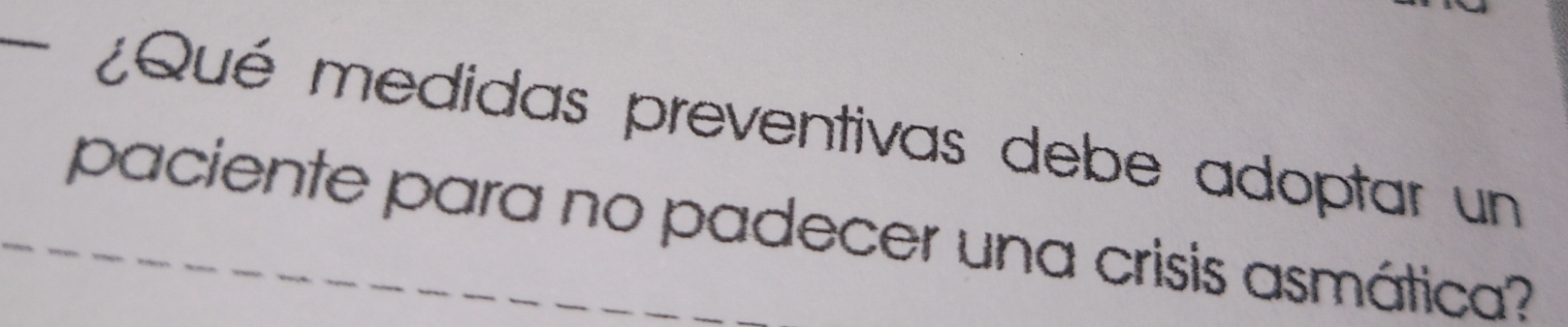 ¿Qué medidas preventivas debe adoptar un 
paciente para no padecer una crisis asmática?